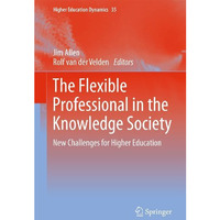 The Flexible Professional in the Knowledge Society: New Challenges for Higher Ed [Hardcover]