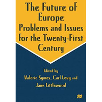 The Future of Europe: Problems and Issues for the Twenty-First Century [Paperback]