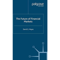 The Future of Financial Markets [Paperback]