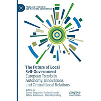 The Future of Local Self-Government: European Trends in Autonomy, Innovations an [Paperback]