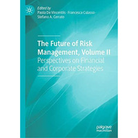 The Future of Risk Management, Volume II: Perspectives on Financial and Corporat [Hardcover]