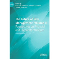 The Future of Risk Management, Volume II: Perspectives on Financial and Corporat [Paperback]