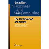 The Fuzzification of Systems: The Genesis of Fuzzy Set Theory and its Initial Ap [Hardcover]