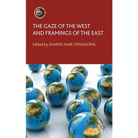 The Gaze of the West and Framings of the East [Paperback]