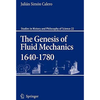 The Genesis of Fluid Mechanics 1640-1780 [Hardcover]