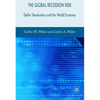 The Global Recession Risk: Dollar Devaluation and the World Economy [Hardcover]