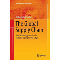 The Global Supply Chain: How Technology and Circular Thinking Transform Our Futu [Paperback]