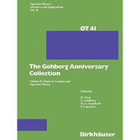 The Gohberg Anniversary Collection: Volume II: Topics in Analysis and Operator T [Hardcover]