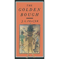 The Golden Bough: A Study in Magic and Religion [Hardcover]