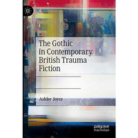 The Gothic in Contemporary British Trauma Fiction [Paperback]