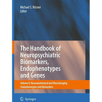 The Handbook of Neuropsychiatric Biomarkers, Endophenotypes and Genes: Volume II [Hardcover]