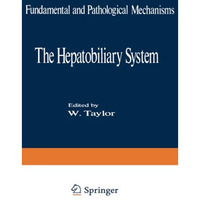 The Hepatobiliary System: Fundamental and Pathological Mechanisms [Paperback]