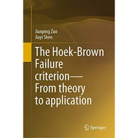 The Hoek-Brown Failure criterionFrom theory to application [Hardcover]