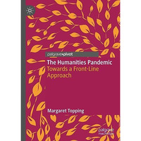 The Humanities Pandemic: Towards a Front-Line Approach [Hardcover]