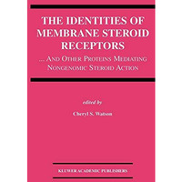 The Identities of Membrane Steroid Receptors: ...And Other Proteins Mediating No [Hardcover]