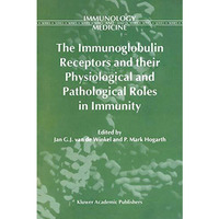 The Immunoglobulin Receptors and their Physiological and Pathological Roles in I [Paperback]