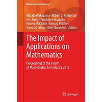 The Impact of Applications on Mathematics: Proceedings of the Forum of Mathemati [Hardcover]