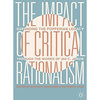 The Impact of Critical Rationalism: Expanding the Popperian Legacy through the W [Hardcover]