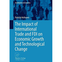 The Impact of International Trade and FDI on Economic Growth and Technological C [Paperback]