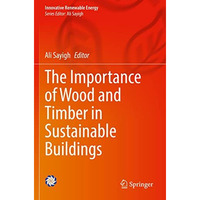 The Importance of Wood and Timber in Sustainable Buildings [Paperback]