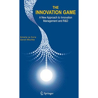 The Innovation Game: A New Approach to Innovation Management and R&D [Hardcover]