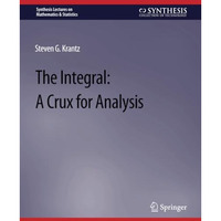 The Integral: A Crux for Analysis [Paperback]