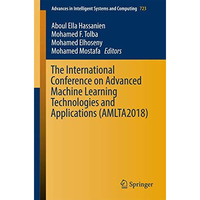 The International Conference on Advanced Machine Learning Technologies and Appli [Paperback]