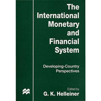 The International Monetary and Financial System: Developing-Country Perspectives [Hardcover]