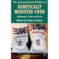 The International Politics of Genetically Modified Food: Diplomacy, Trade and La [Hardcover]