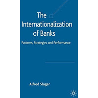 The Internationalization of Banks: Patterns, Strategies and Performance [Hardcover]