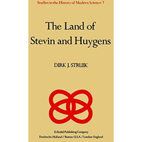 The Land of Stevin and Huygens: A Sketch of Science and Technology in the Dutch  [Paperback]