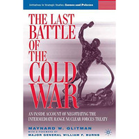 The Last Battle of the Cold War: An Inside Account of Negotiating the Intermedia [Paperback]