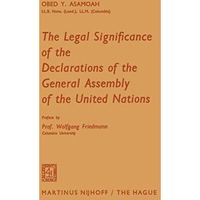 The Legal Significance of the Declarations of the General Assembly of the United [Paperback]