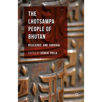 The Lhotsampa People of Bhutan: Resilience and Survival [Hardcover]