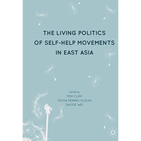 The Living Politics of Self-Help Movements in East Asia [Hardcover]