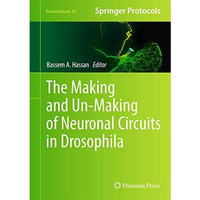 The Making and Un-Making of Neuronal Circuits in Drosophila [Hardcover]