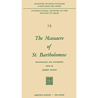 The Massacre of St. Bartholomew: Reappraisals and Documents [Paperback]