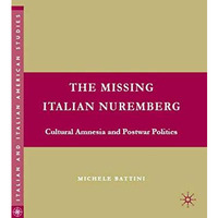 The Missing Italian Nuremberg: Cultural Amnesia and Postwar Politics [Hardcover]