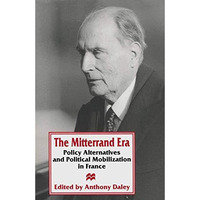 The Mitterrand Era: Policy Alternatives and Political Mobilization in France [Paperback]