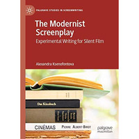 The Modernist Screenplay: Experimental Writing for Silent Film [Hardcover]