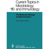 The Molecular Biology of Adenoviruses 2: 30 Years of Adenovirus Research 195319 [Paperback]