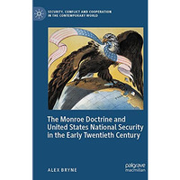 The Monroe Doctrine and United States National Security in the Early Twentieth C [Paperback]