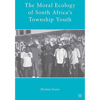 The Moral Ecology of South Africas Township Youth [Paperback]