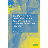 The Movement of Venezuelans to the Americas and the Caribbean in the 21st Centur [Hardcover]