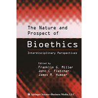 The Nature and Prospect of Bioethics: Interdisciplinary Perspectives [Paperback]