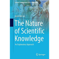 The Nature of Scientific Knowledge: An Explanatory Approach [Hardcover]