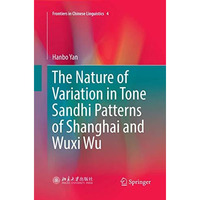 The Nature of Variation in Tone Sandhi Patterns of Shanghai and Wuxi Wu [Paperback]