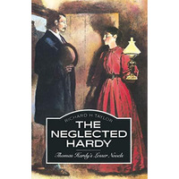 The Neglected Hardy: Thomas Hardys Lesser Novels [Paperback]