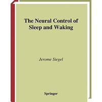 The Neural Control of Sleep and Waking [Hardcover]