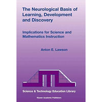 The Neurological Basis of Learning, Development and Discovery: Implications for  [Paperback]